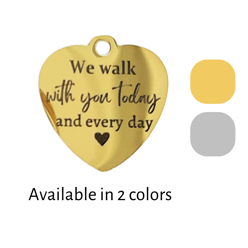 charm that says We walk with you today and every day gold silver rose gold