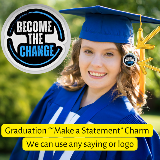 Make a Statement Tassels for Graduation "Become the change"